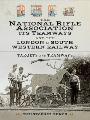 cover image of The National Rifle Association Its Tramways and the London & South Western Railway